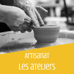 Artisanat - les ateliers